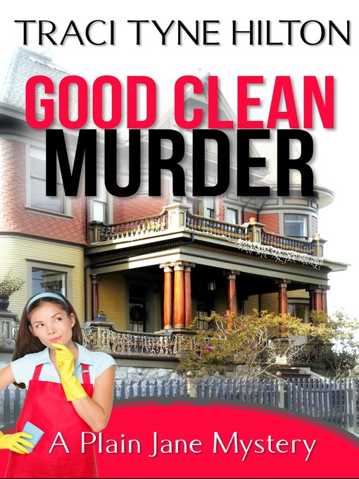 Title details for Good, Clean, Murder by Traci Tyne Hilton - Available